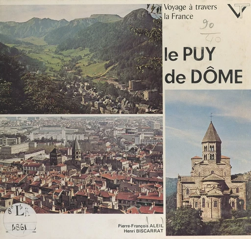 Voyage à travers le Puy-de-Dôme - Pierre-François Aleil, Henri Biscarrat - FeniXX réédition numérique