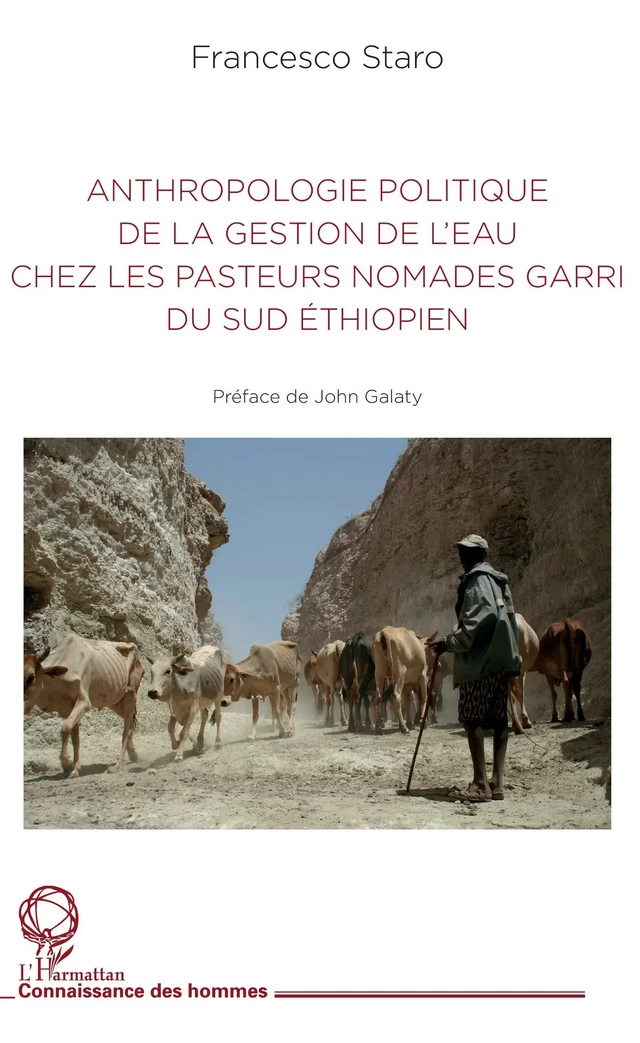 Anthropologie politique de la gestion de l'eau chez les pasteurs nomades garri du Sud éthiopien - Francesco Staro - Editions L'Harmattan