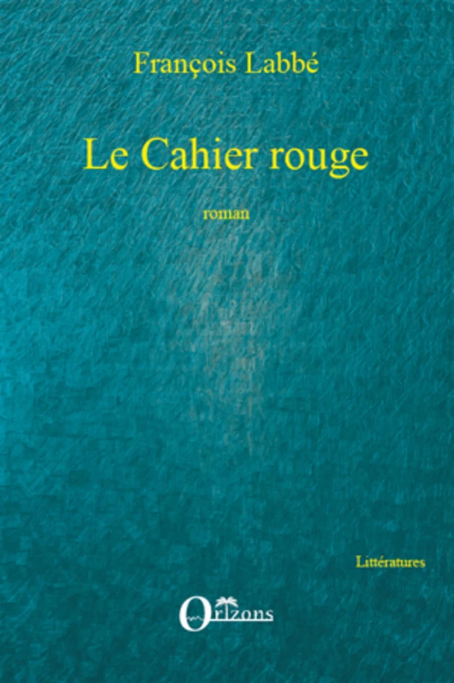 Le Cahier rouge - François Labbé - Editions Orizons