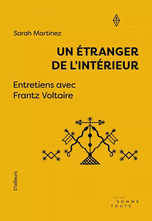 Un étranger de l'intérieur - Sarah Martinez, Frantz Voltaire - Productions Somme toute