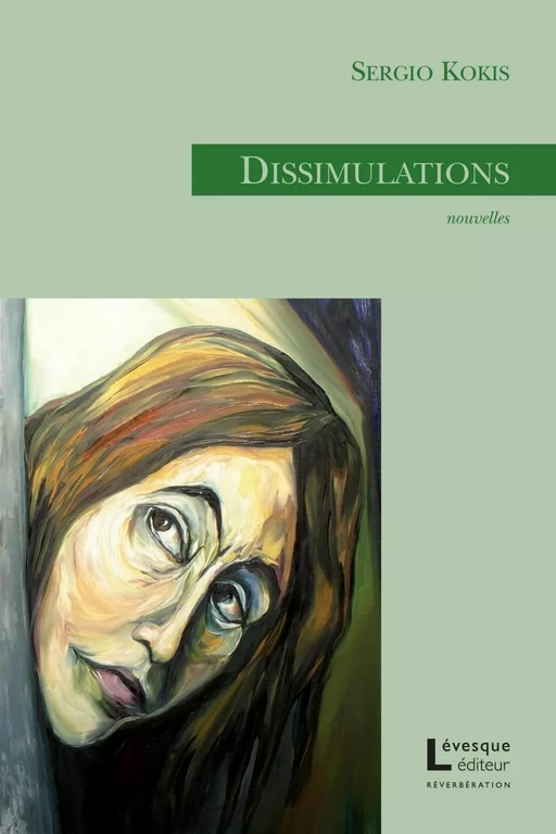 Dissimulations - Sergio Kokis - Productions Somme toute