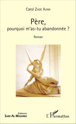 Père, pourquoi m'as-tu abandonnée ?