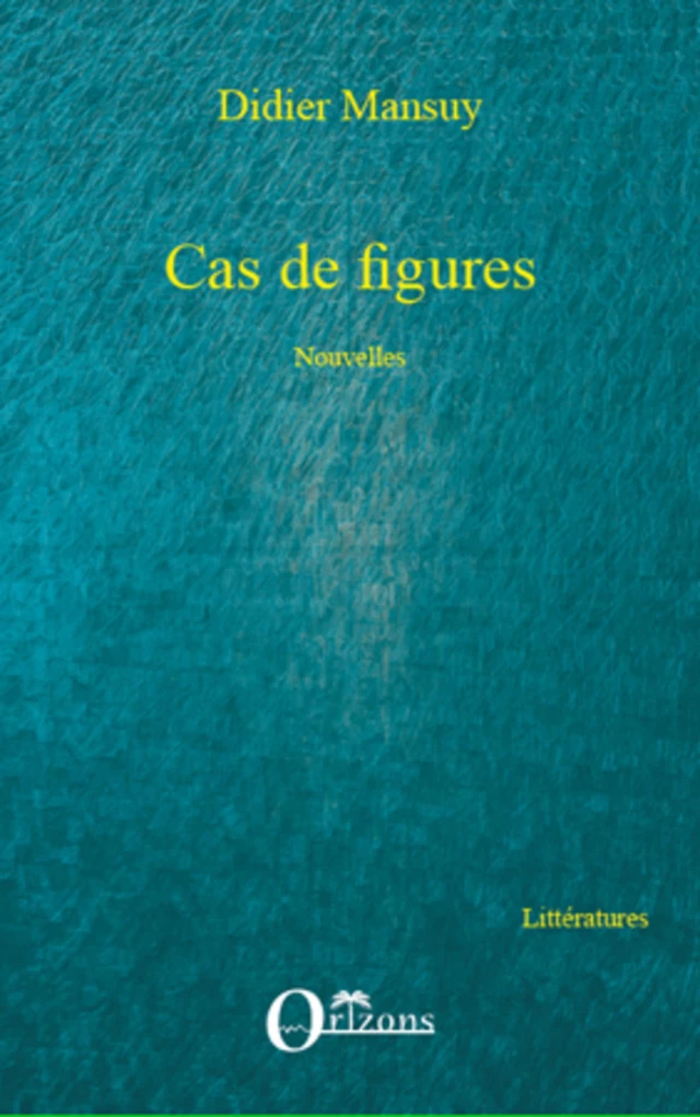 Cas de figures - Didier Mansuy - Editions Orizons