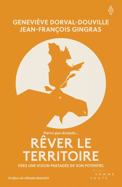 Rêver le territoire - Geneviève Dorval-Douville, Jean-François Gingras - Productions Somme Toute