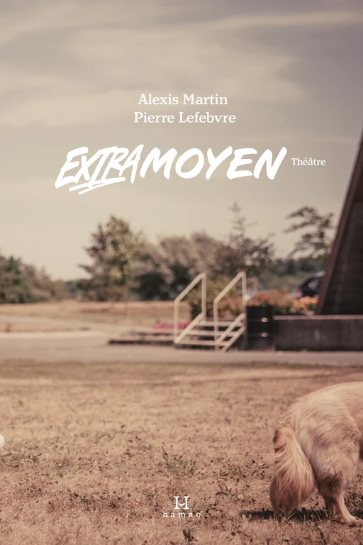 Extramoyen - Alexis Martin, Pierre Lefebvre - Productions Somme toute