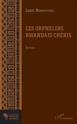 Ces orphelins rwandais chéris. Roman