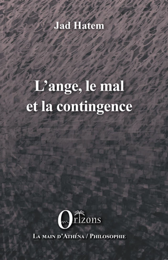 L'ange, le mal et la contingence - Jad Hatem - Editions Orizons