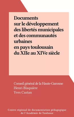 Documents sur le développement des libertés municipales et des communautés urbaines en pays toulousain du XIIe au XIVe siècle