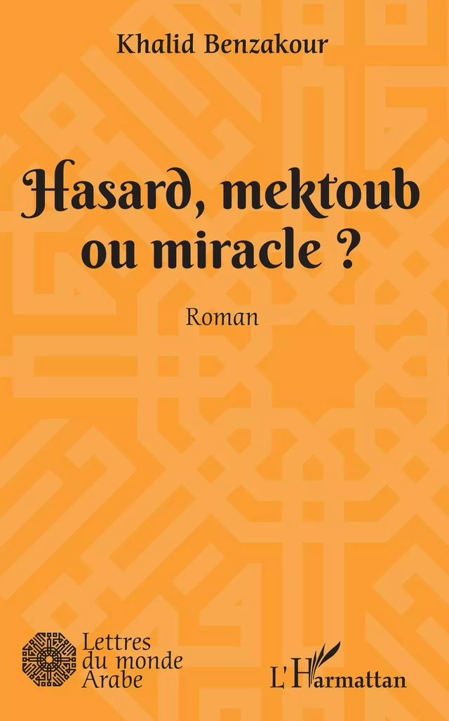 Hasard, mektoub, ou miracle? - Khalid Benzakour - Editions L'Harmattan