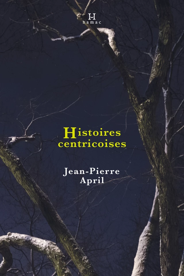 Histoires centricoises - Jean-Pierre April - Productions somme toute