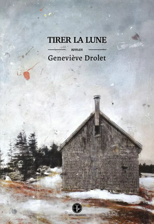 Tirer la lune - Geneviève Drolet - Tête première