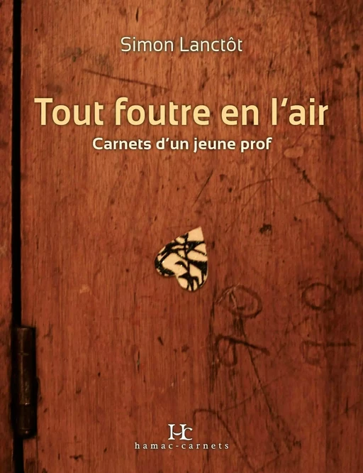 Tout foutre en l'air - Simon Lanctôt - Productions Somme toute