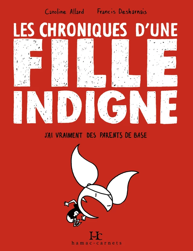 Les Chroniques d'une fille indigne - Caroline Allard - Productions Somme toute