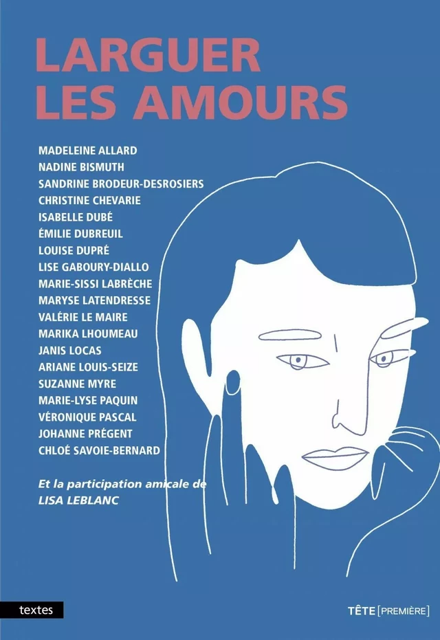 Larguer les amours - Madeleine Allard, Nadine Bismuth, Sandrine Brodeur-Desrosiers, Isabelle Dubé, Émilie Dubreuil, Louise Dupré, Lise Gaboury-Diallo, Marie-Sissi Labrèche, Maryse Latendresse, Valérie Le Maire, Marika Lhoumeau, Janis Locas, Ariane Louis-Seize, Suzanne Myre, Marie-Lyse Paquin, Véronique Pascal, Johanne Prégent, Chloé Savoie-Bernard - Productions somme toute