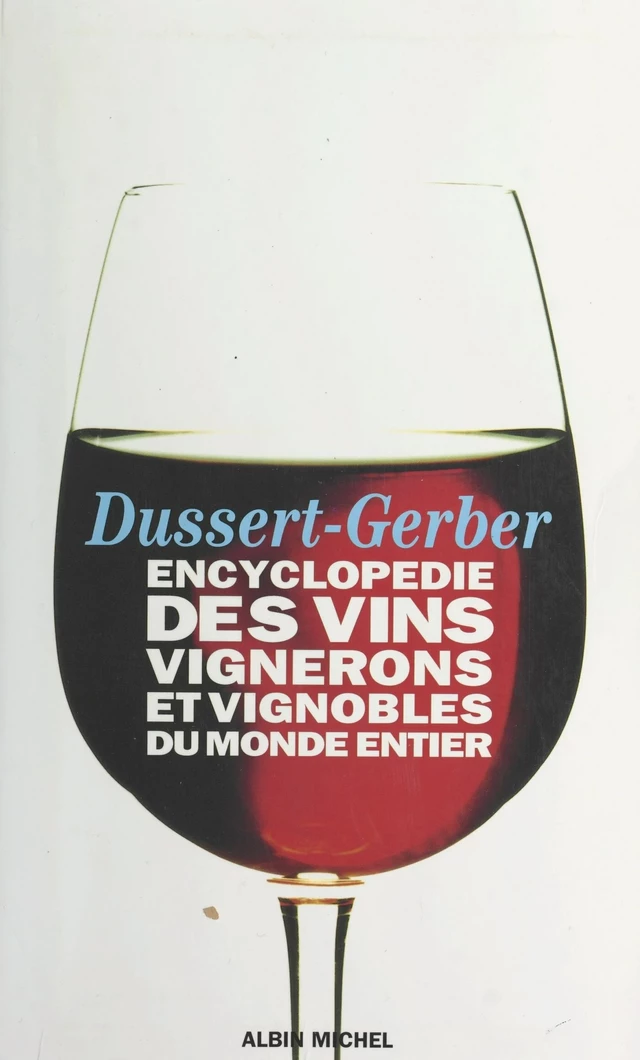 Encyclopédie des vins, vignerons et vignobles du monde entier - Patrick Dussert-Gerber - FeniXX réédition numérique