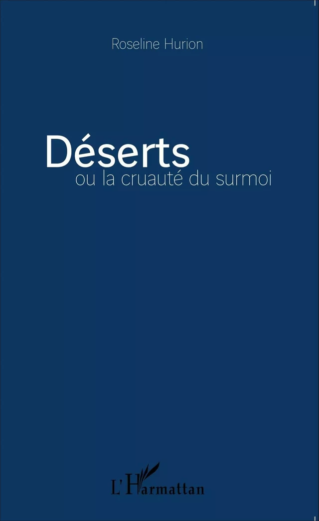 Déserts ou la cruauté du surmoi - Roseline Hurion - Editions L'Harmattan