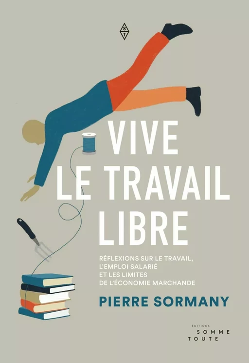 Vive le travail libre - Pierre Sormany - Productions Somme toute