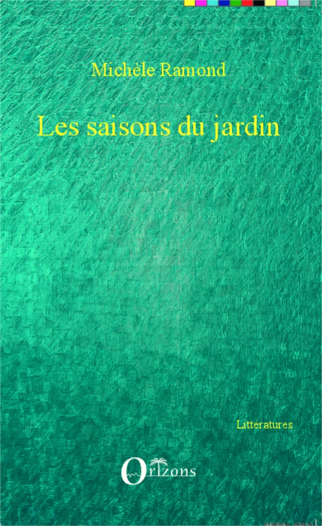 Les saisons du jardin - Michèle Ramond - Editions Orizons