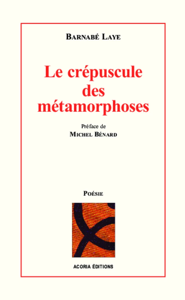 Le crépuscule des métamorphoses - Barnabé Laye - Editions Acoria