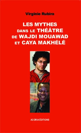 Les mythes dans le théâtre de Wajdi Mouawad et Caya Makhélé