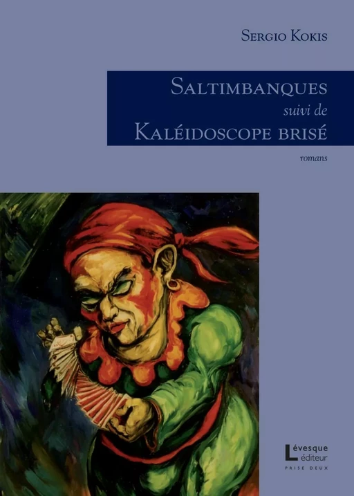 Saltimbanques/Kaléidoscope brisé - Sergio Kokis - Productions Somme toute