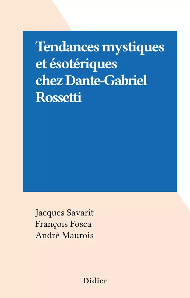 Tendances mystiques et ésotériques chez Dante-Gabriel Rossetti - Jacques Savarit - FeniXX réédition numérique