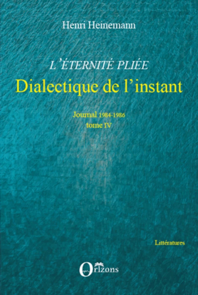 L'Eternité pliée - Dialectique de l'instant - Henri Heinemann - Editions Orizons