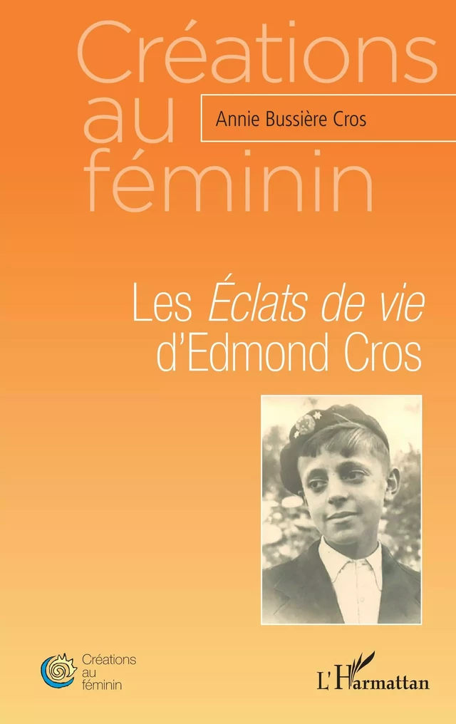 Les <em>Éclats de vie</em> d'Edmond Cros - Annie Bussière Cros - Editions L'Harmattan