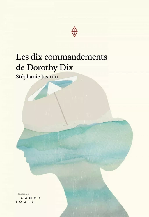 Dix commandements de Dorothy Dix - Stéphanie Jasmin - Productions Somme Toute