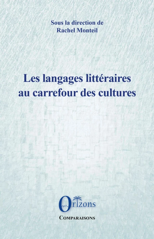 Les langages littéraires au carrefour des cultures -  - Editions Orizons