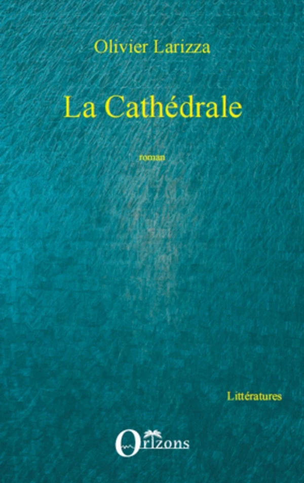 La Cathédrale - Olivier Larizza - Editions Orizons