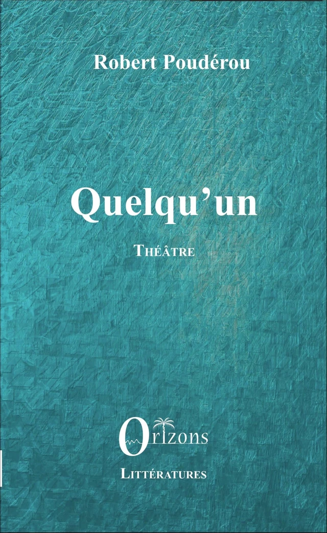 Quelqu'un - Robert Poudérou - Editions Orizons