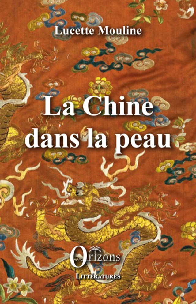 La Chine dans la peau -  Mouline Lucette - Editions Orizons