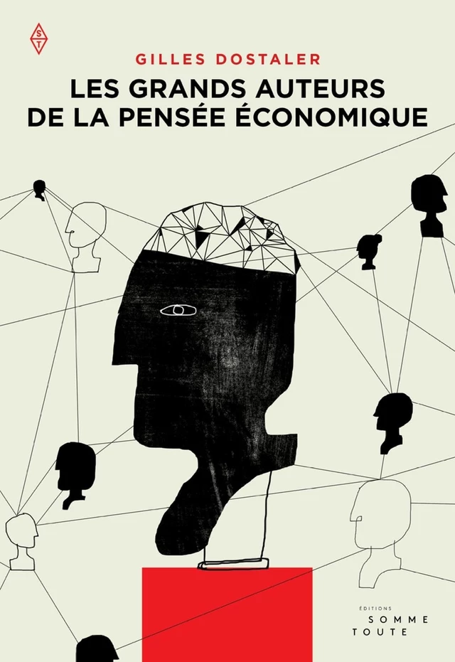 Les grands auteurs de la pensée économique - Gilles Dostaler - Productions Somme toute