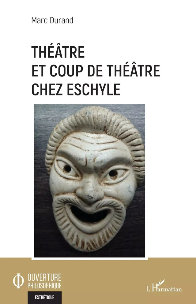 Théâtre et coup de théâtre chez Eschyle - Marc Durand - Editions L'Harmattan