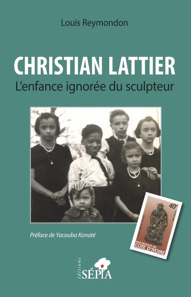 Christian Lattier. L'enfance ignorée du sculpteur - Louis Reymondon - Sépia