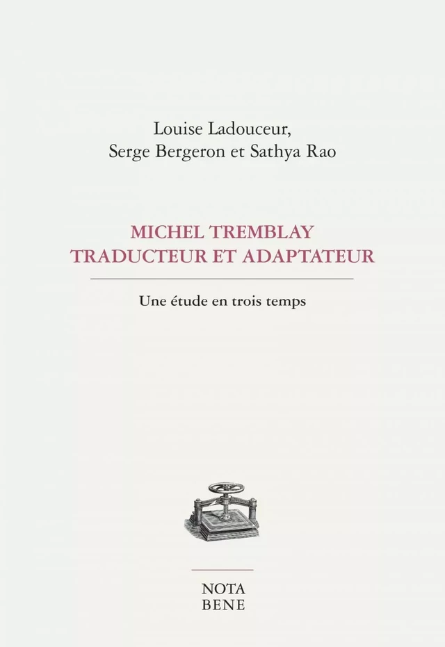 Michel Tremblay, traducteur et adaptateur - Louise Ladouceur, Sathya Rao, Serge Bergeron - Groupe Nota bene