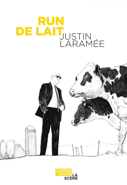 Run de lait - Justin Laramée - Productions Somme toute