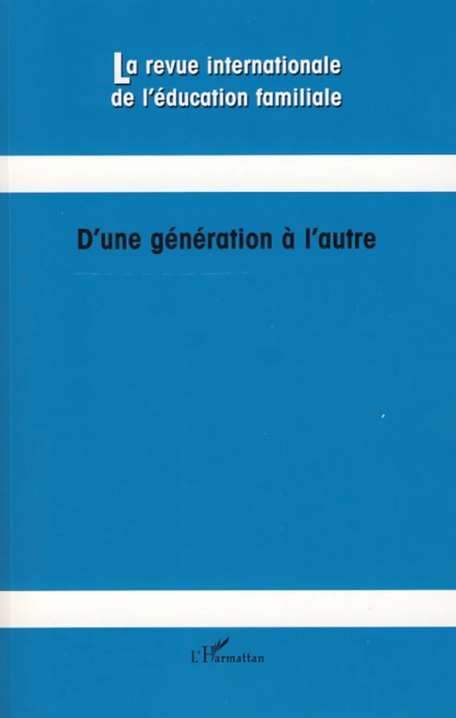 D'une génération à l'autre - Débora Poncelet, Willy Lahaye, Anne Marie Fontaine, Claudia Andrade, Marie Anaut, Serge Tisseron, Huguette Desmet, Jean-Pierre Pourtois, Jean Houssaye - Editions L'Harmattan