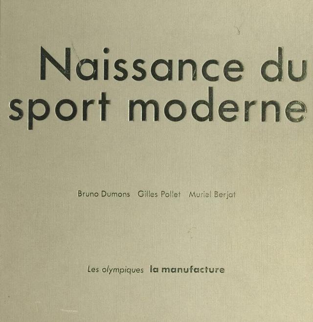 Naissance du sport moderne - Muriel Berjat, Bruno Dumons, Gilles Pollet - FeniXX réédition numérique