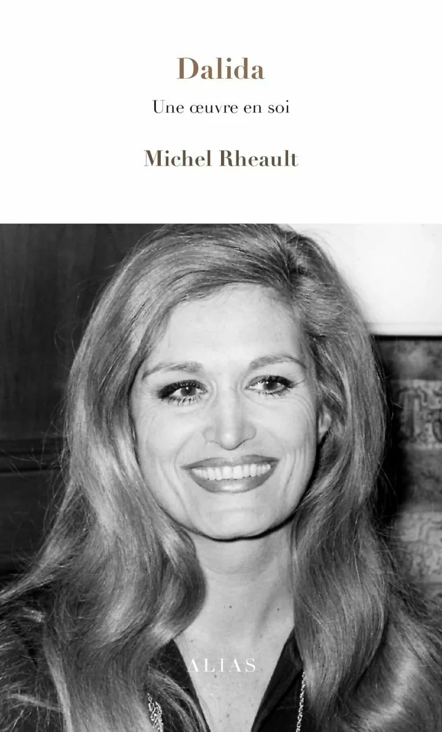 Dalida. Une œuvre en soi - Michel Rheault - Groupe Nota bene