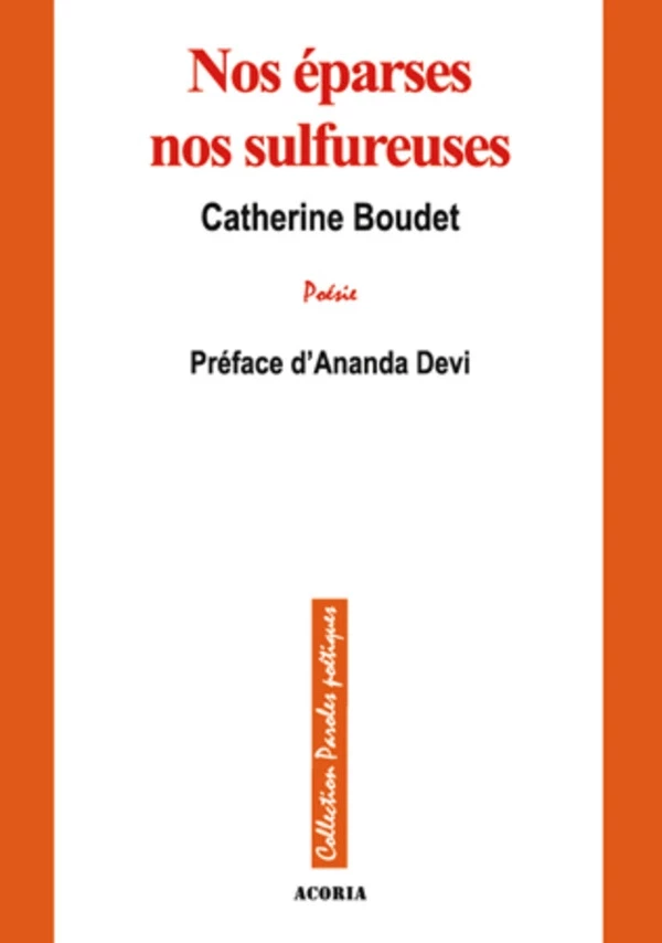 Nos éparses nos sulfureuses - Catherine Boudet - Editions Acoria