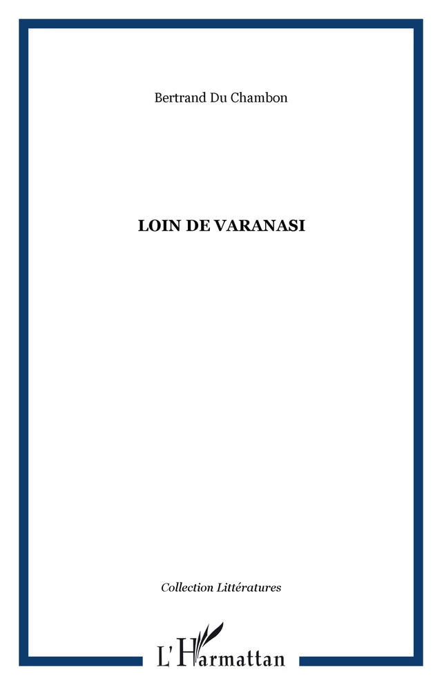 Loin de Varanasi - Bertrand Du Chambon - Editions Orizons