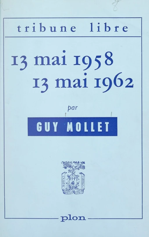 13 mai 1958, 13 mai 1962 - Guy Mollet - FeniXX réédition numérique