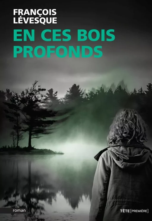 En ces bois profonds - François Lévesque - Productions Somme toute