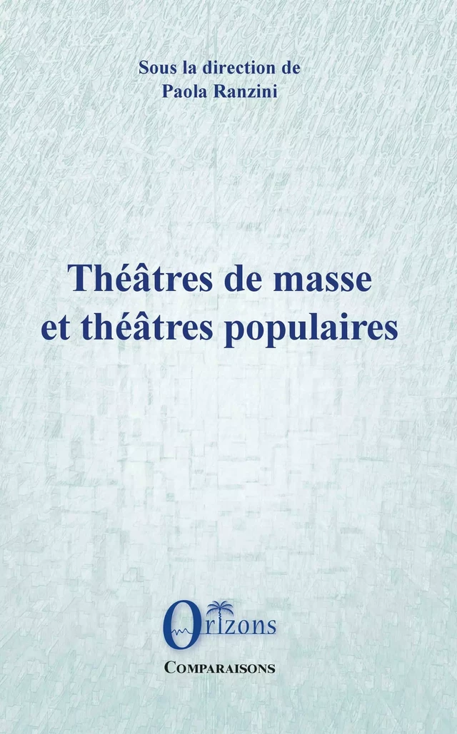 Théâtres de masse et théâtres populaires -  - Editions Orizons