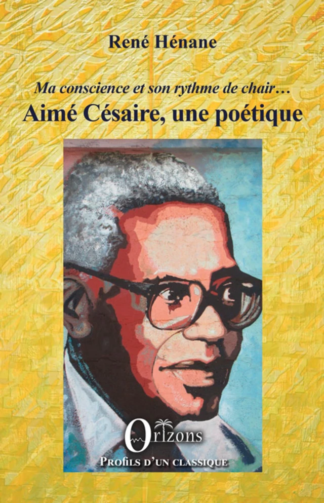 Aimé Césaire, une poétique - René Henane - Editions Orizons