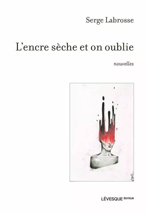 L'encre sèche et on oublie - Serge Labrosse - Productions Somme toute