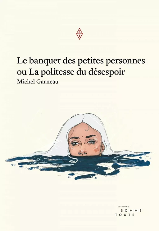 Le banquet des petites personnes ou la politesse du désespoir - Michel Garneau - Productions Somme Toute