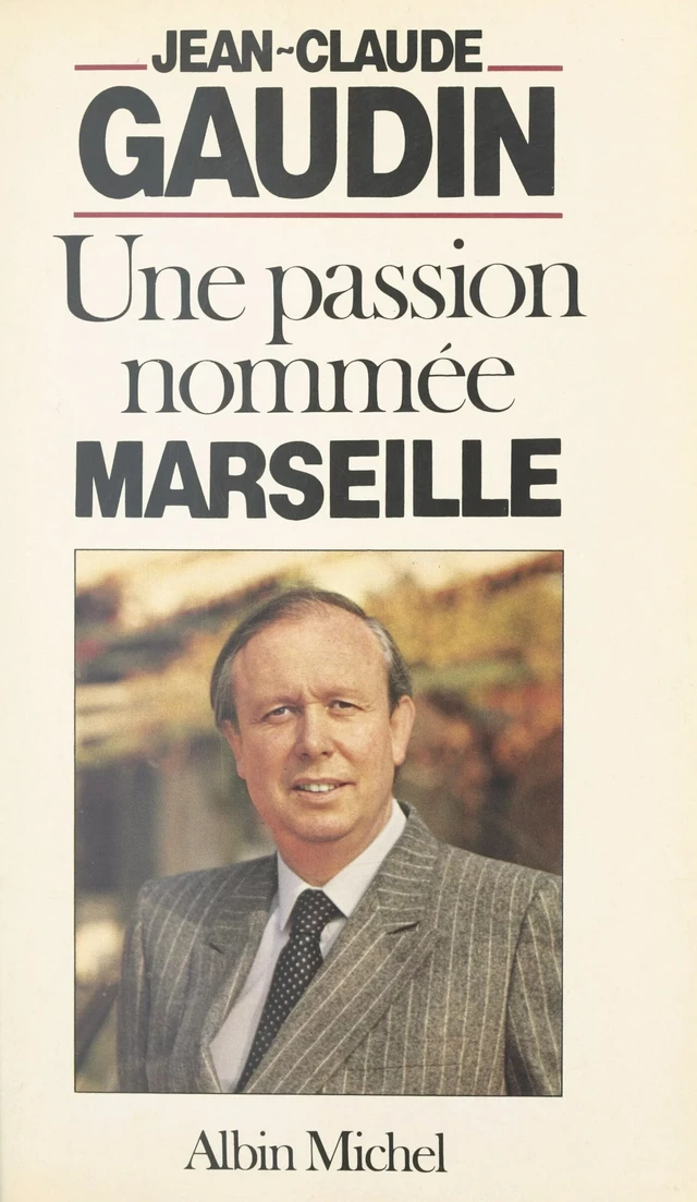 Une passion nommée Marseille - Jean-Claude Gaudin - FeniXX réédition numérique